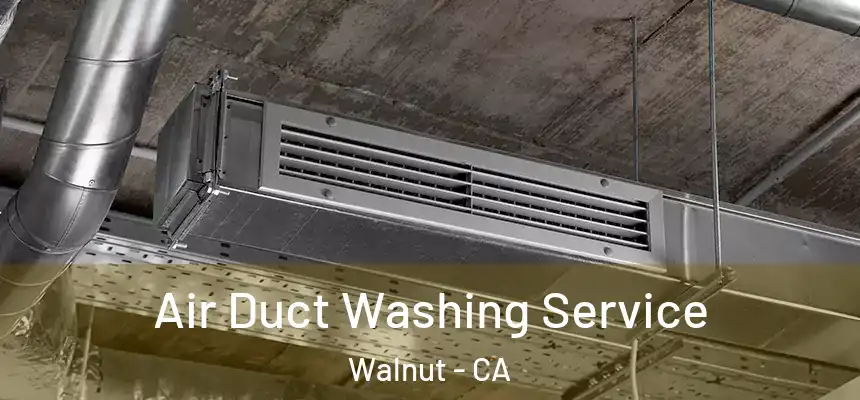 Air Duct Washing Service Walnut - CA