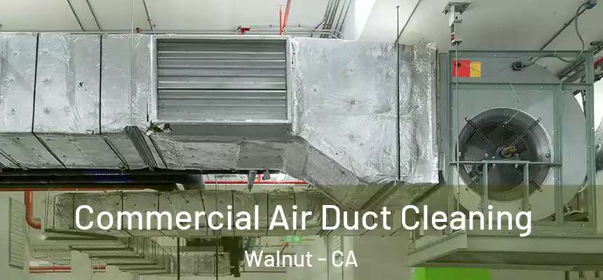 Commercial Air Duct Cleaning Walnut - CA