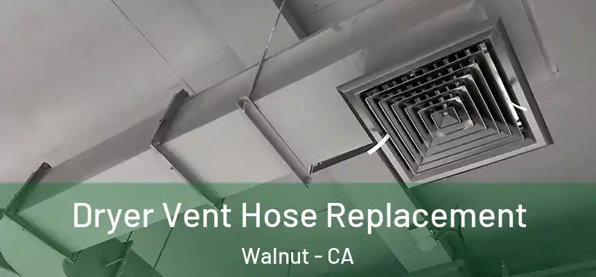  Dryer Vent Hose Replacement Walnut - CA