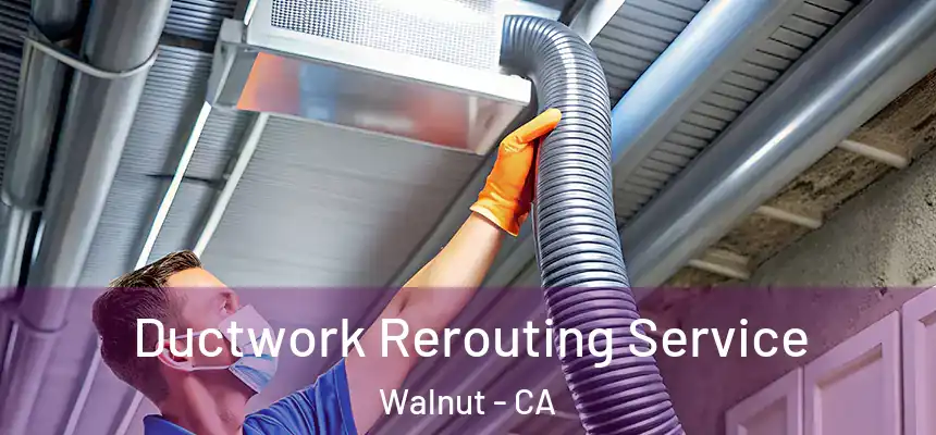  Ductwork Rerouting Service Walnut - CA