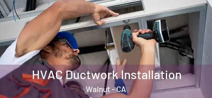  HVAC Ductwork Installation Walnut - CA