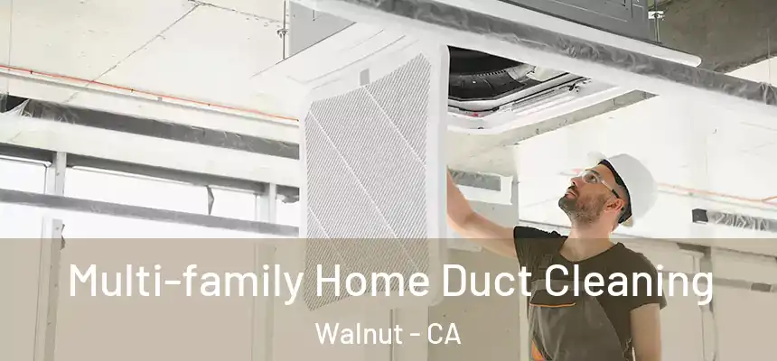 Multi-family Home Duct Cleaning Walnut - CA