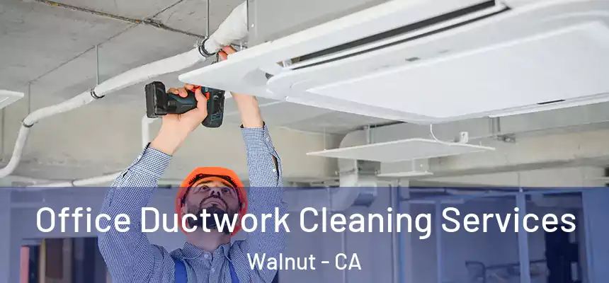  Office Ductwork Cleaning Services Walnut - CA