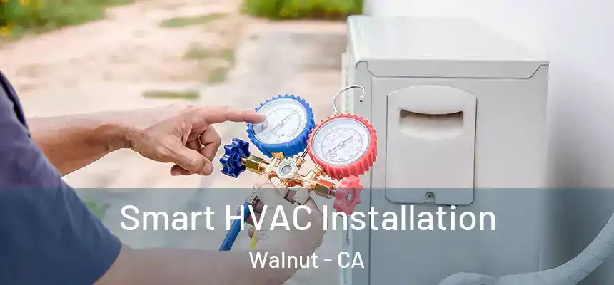  Smart HVAC Installation Walnut - CA