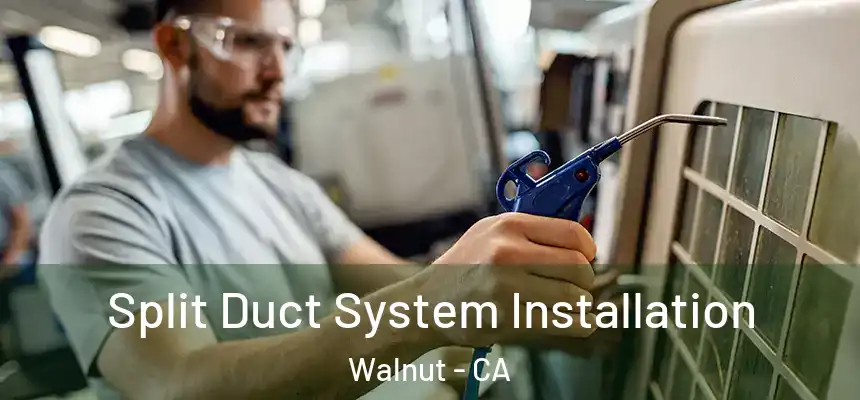  Split Duct System Installation Walnut - CA